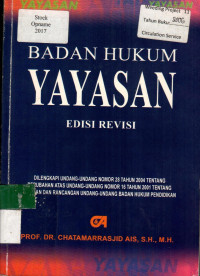 BADAN HUKUM YAYASAN: DILENGKAPI UNDANG-UNDANG NOMOR 28 TAHUN 2004 TENTANG PERUBAHAN ATAS UNDANG-UNDANG NOMOR 16 TAHUN 2001 TENTANG YAYASAN DAN RANCANGAN UNDANG-UNDANG BADAN HUKUM PENDIDIKAN, EDISI REVISI