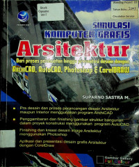 Simulasi Komputer Grafis Arsitektur ; Dari proses pembuatan hingga presentasi desain dengan ArchiCAD, AutoCAD, Photoshop dan CorelDRAW