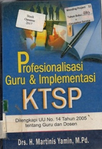 Profesionalisasi Guru & Implementasi KTSP: Dilengkapi UU No.14 Tahun 2005 tentang Guru dan Dosen