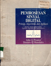 PEMROSESAN SINYAL DIGITAL: Prinsip, Algoritma, dan Aplikasi, Jilid 1