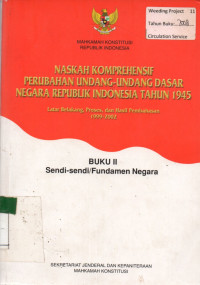 NASKAH KOMPREHENSIF PERUBAHAN UNDANG-UNDANG DASAR NEGARA REPUBLIK INDONESIA TAHUN 1945, BUKU II:  Sendi-Sendi/Fundamen Negara