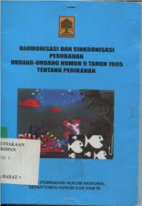 HARMONISASI DAN SINKRONISASI PERUBAHAN UNDANG-UNDANG NO 9 TAHUN 1985 TENTANG PERIKANAN