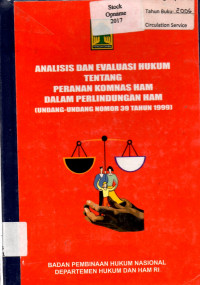 ANALISIS DAN EVALUASI HUKUM TENTANG PERANAN KOMNAS HAM DALAM PERLINDUNGAN HAM (UNDANG- UNDANG NOMOR 39 TAHUN 1999)