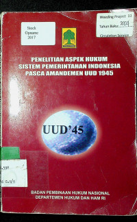 PENELITIAN ASPEK HUKUM SISTEM PEMERINTAHAN INDONESIA PASCA AMANDEMEN UUD 1945