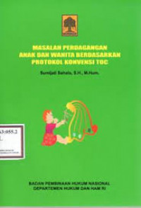 MASALAH PERDAGANGAN ANAK DAN WANITA  BERDASARKAN PROTOKOL KONVENSI TOC