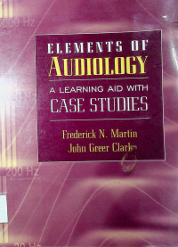 ELEMENTS OF AUDIOLOGY: A LEARNING AID WITH CASE STUDIES