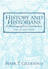 HISTORY AND HISTORIANS : A Historiographical Introductions SIXT EDITION