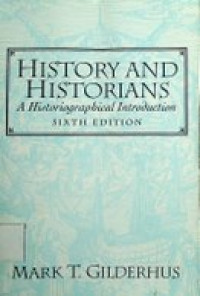 HISTORY AND HISTORIANS ; A Historiographical Introduction , Sixth Edition