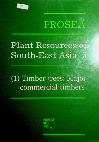 PROSEA : Plant Resources of South-East Asia 5, (1) Timber trees: Major commercial timbers