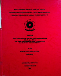 PENERAPAN PERLINDUNGAN SAKSI DAN KORBAN DALAM UNDANG-UNDANG NOMOR 13 TAHUN 2006 DALAM PROSES PERADILAN PIDANA DI PENGADILAN NEGERI PALEMBANG