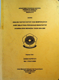 ANALISA FAKTOR-FAKTOR YANG MEMPENGARUHI AUDIT DELAY PADA PERUSAHAAN MANUFAKTUR DI BURSA EFEK INDONESIA TAHUN 2004-2006