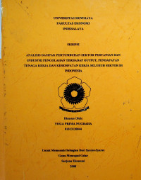 ANALISIS DAMPAK PERTUMBUHAN SEKTOR PERTANIAN DAN INDUSTRI PENGOLAHAN TERHADAP OUTPUT, PENDAPATAN TENAGA KERJA DAN KESEMPATAN KERJA SELURUH SEKTOR DI INDONESIA