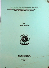 EKSPLORASI BAKTERI ENDOFITIK PEMACU TUMBUH ASAL JARINGAN AKAR TANAMAN CABAI MERAH (CAPSICUM ANNUM L) YANG DITANAM PADA LAHAN LEBAK