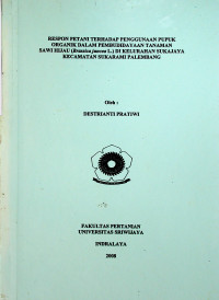 RESPON PETANI TERHADAP PENGGUNAAN PUPUK ORGANIK DALAM PEMBUDIDAYAAN TANAMAN SAWI HIJAU (Brassica juncea L.) DI KELURAHAN SUKAJAYA KECAMATAN SUKA RAMI PALEMBANG