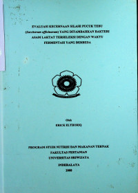 EVALUASI KECERNAAN SILASE PUCUK TEBU (Saccharum officinarum) YANG DITAMBAHKAN BAKTERI ASAM LAKTAT TERSELEKSI DENGAN WAKTU DERMENTASI YANG BERBEDA