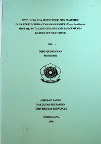 PENGUJIAN DUA JENIS PUPUK NPK MAJEMUK PADA PERTUMBUHAN TANAMAN KARET (Hevea brasiliensis Muell Arg) DI TALANG CINA KECAMATAN CEMPAKA KABUPATEN OKU TIMUR