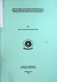 TEPUNG LARVA LALAT BUNGA (Hermetia illucens L.) SEBAGAI SUBSTITUSI TEPUNG IKAN DALAM PAKAN BENIH IKAN PATIN SIAM (Pangasius hypophthalmus)