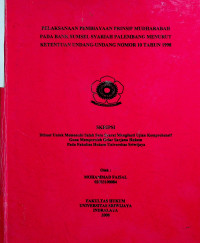 PELAKSANAAN PEMBIAYAAN PRINSIP MUDHARABAH PADA BANK SUMSEL SYARIAH PALEMBANG MENURUT KETENTUAN UNDANG-UNDANG NOMOR 10 TAHUN 1998