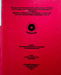 PELAKSANAAN HAK DAN KEWAJIBAN SERIKAT PEKERJA DI PT. PUSRI DAN PT. PERTAMINA UNIT PEMASARAN H PALEMBANG MENURUT UNDANG-UNDANG NOMOR 21 TAHUN 2000 TENTANG SERIKAT PEKERJA/SERIKAT BURUH