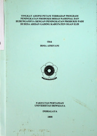 TINGKAT ADOPSI PETANI TERHADAP PROGRAM PENINGKATAN PRODUKSI BERAS NASIONAL DAN HUBUNGANNYA DENGAN PENINGKATAN PRODUKSI PADI DI DESA ARISAN GADING KABUPATEN OGAN ILIR