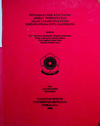 PENGADAAN HAK ATAS TANAH AKIBAT PEMBANGUNAN JALAN LAYANG (FLY-OVER) SIMPANG POLDA KOTA PALEMBANG