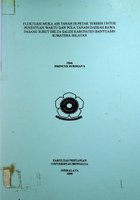 FLUKTUASI MUKA AIR TANAH DI PETAK TERSIER UNTUK PENENTUAN WAKTU DAN POLA TANAM DAERAH RAWA PASANG SURUT DELTA SALEH KABUPATEN BANYUASIN SUMATERA SELATAN.