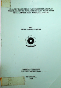 ANALISIS NILAI TAMBAH PADA PROSES PENANGANAN PASCAPANEN KUBIS DAN SAWI DARI KOTA PAGAR ALAM KE PASAR INDUK JAKA BARING PALEMBANG