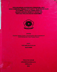 PERLINDUNGAN HUKUM PENGGUNA JASA NADA SAMBUNG PRIBADI (NSP) KARTU TELEPON SELULER TELKOMSEL SETELAH DIBERLAKUKAN UNDANG-UNDANG NO. 8 TAHUN 1999 TENTANG PERLINDUNGAN KONSUMEN