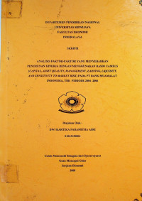 ANALISIS FAKTOR-FAKTOR YANG MENYEBABKAN PENURUNAN KINERJA DENGAN MENGGUNAKAN RASIO CAMELS (CAPITAL, ASSET QUALITY, MANAGEMENT, EARNING, LIQUIDITY, AND SENSITlVITY TO MARKET RISK) PADA PT. BANK MUAMALAT INDONESIA, TBK PERIODE 2004-2006