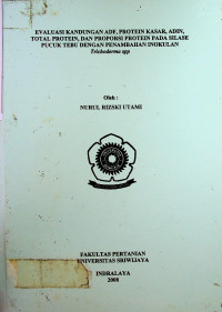 EVALUASI KANDUNGAN ADF, PROTEIN KASAR, ADIN, TOTAL PROTEIN, DAN PROPORSI PROTEIN PADA SILASE PUCUK TEBU DENGAN PENEMBAHAN INOKULAN Trichoderma spp