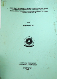 HUBUNGAN PENGETAHUAN DENGAN TINGKAT ADOPSI PETANI DALAM BUDlDAYA KACANG PANJANG (Vigna sinensis L) DI DESA PULAU SEMAMBU KECAMATAN INDERALAYA UTARA KABUPATEN OGAN ILIR