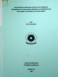 PENGARUH SISA AMELIORAN, PUPUK N DAN P TERHADAP KETERSEDIAAN P, JUMLAH SPORA MIKORIZA, DAN PRODUKSI PADI PADA MUSIM TANAM KEDUA DI TANAH GAMBUT