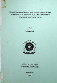 KARAKTERISTIK FISIK DAN ANALISIS FINANSIAL BRIKET BAHAN BAKAR ALTERNATIF DARI LIMBAH BIOMASSA TEBU DI PTPN VII CINTA MANIS