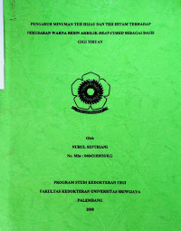 PENGARUH MINUMAN TEH HIJAU DAN TEH HITAM TERHADAP PERUBAHAN WARNA RESIN AKRILIK HEAT-CURED SEBAGAI BASIS GIGI TIRUAN