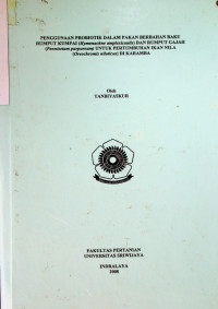 PENGGUNAAN PROBIOTIK DALAM PAKAN BERBAHAN BAKU RUMPUT KUMPAI (Hymenachne amplexicaulis) DAN RUMPUT GAJAH (Pennisetum purpureum) UNTUK PERTUMBUHAN IKAN NILA (Oreochromis niloticus) DI KARAMBA