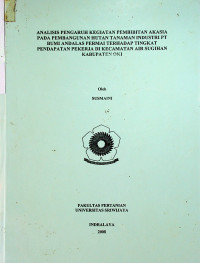 ANALISIS PENGARUH KEGIATAN PEMBIBITAN AKASIA PADA PEMBANGUNAN HUTAN TANAMAN INDUSTRI PT BUMI ANDALAS PERMAI TERHADAP TINGKAT PENDAPATAN PEKERJA DI KECAMATAN AIR SUGIHAN KABUPATEN OKI