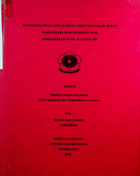 PENANGGULANGAN TIDAK PIDANA PENCURIAN HASIL HUTAN OLEH POLRES OGAN KOMERING ILIR BERDASARKAN UU NO. 41 TAHUN 1999