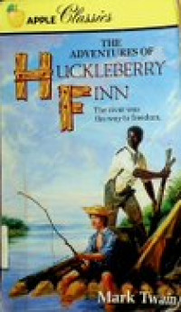 THE ADVENTURES OF HUCKLEBERRY FINN ; The river was the way to freedom