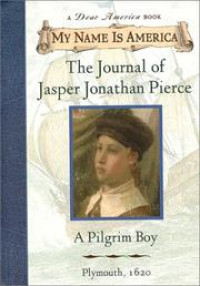 The Journal of Jasper Jonathan Pierce:  A Pilgrim Boy