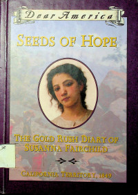SEED OF HOPE : THE GOLD RUSH DIARY OF SUSANNA FAIRCHILD