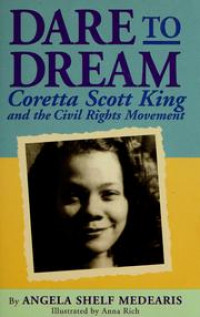 DARE TO DREAM : Coretta Scott King and the Civil Rights Movement