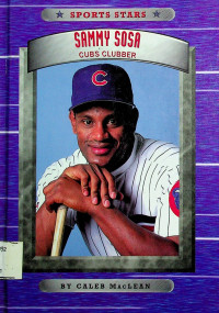 SAMMY SOSA; CUBS' CLUBBER (SPORT STARS)