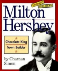 Community BUILDERS; Milton Hershey, Chocolate King Town Builder