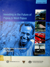 Investing in the Future of Papua & West Papua ; Infrastructure for Sustainable Development