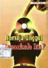 Remaja Unggul Kamukah Itu?