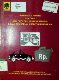 PENELITIAN HUKUM TENTANG IMPLEMENTASI JAMINAN FIDUSIA DALAM PEMBERIAN KREDIT DI INDONESIA