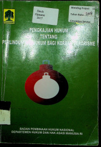 PENGKAJIAN HUKUM TENTANG PERLINDUNGAN HUKUM BAGI KORBAN TERORISME