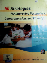 50 Strategies for improving Vocabulary, Comprehension, and Fluency; AN ACTIVE LEARNING APPROACH SECOND EDITION