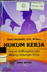 HUKUM KERJA : Hukum Ketenagakerjaan Bidang Hubungan Kerja, EDISI REVISI