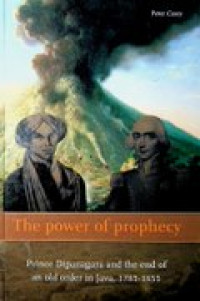 The Power of prophecy: Price Dipanagara and the end of an old order in Java, 1785-1855